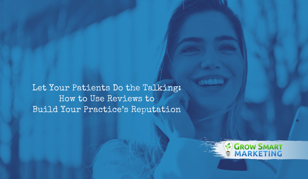 Let Your Patients Do the Talking: How to Use Reviews to Build Your Practice’s Reputation